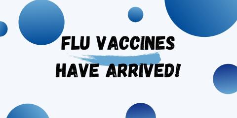 graphic that says flu vaccines have arrived