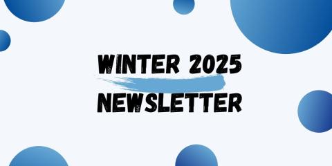graphic that says winter 2025 newsletter
